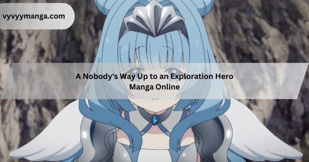 A Nobody's Way Up to an Exploration Hero Manga Online