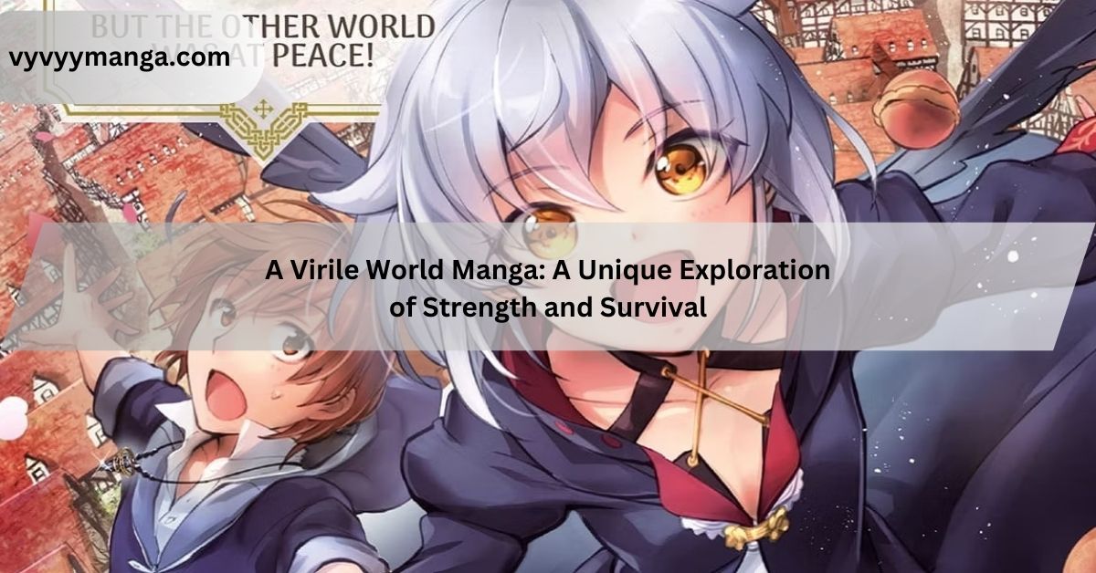 A Virile World Manga A Unique Exploration of Strength and Survival