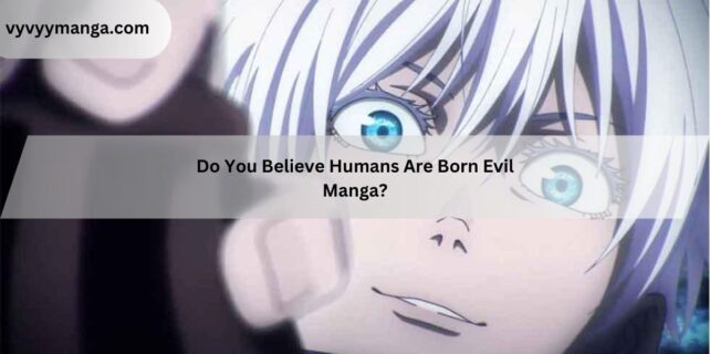 Do You Believe Humans Are Born Evil Manga