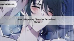 How to Reject My Obsessive Ex-Husband Manga