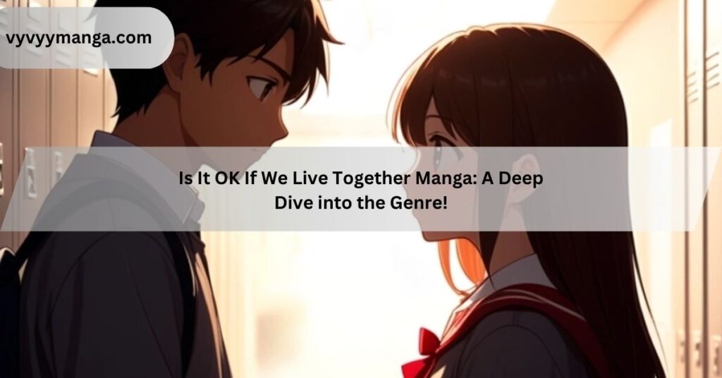 Is It OK If We Live Together Manga A Deep Dive into the Genre!