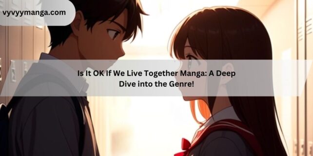 Is It OK If We Live Together Manga A Deep Dive into the Genre!