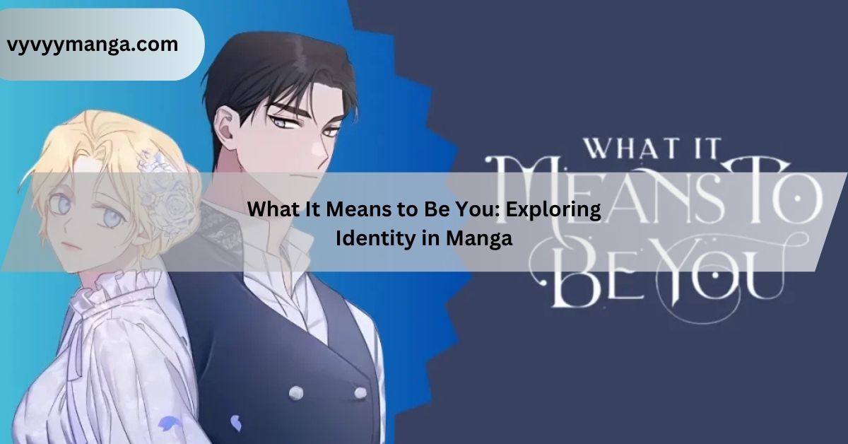 What It Means to Be You Exploring Identity in Manga