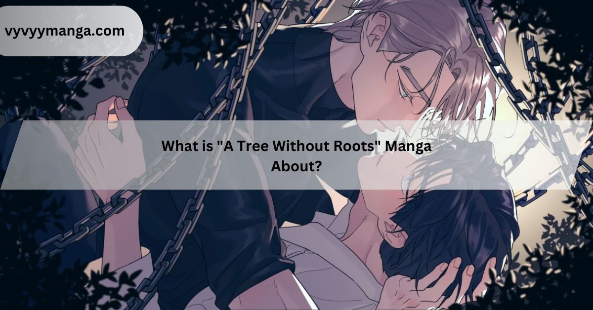 What is A Tree Without Roots Manga About