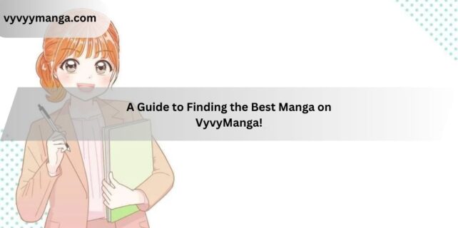 A Guide to Finding the Best Manga on VyvyManga!