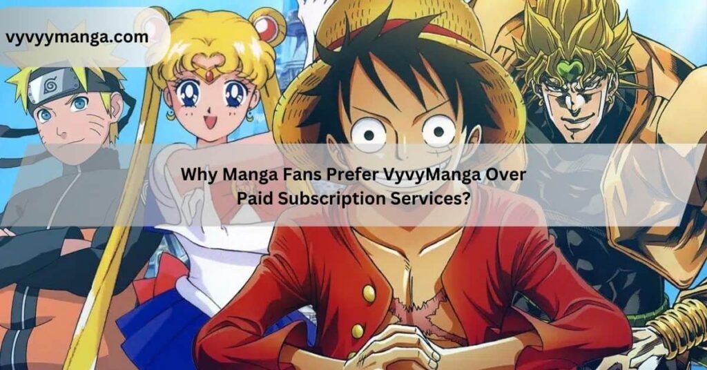 Why Manga Fans Prefer VyvyManga Over Paid Subscription Services